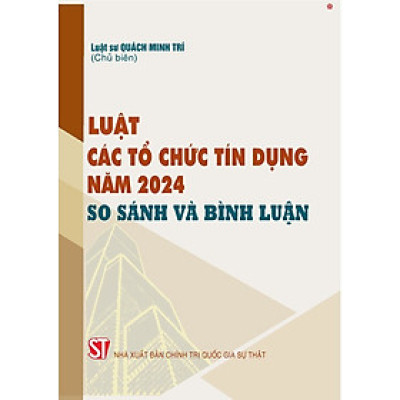 Luật các tổ chức tín dụng năm 2024 so sánh và bình luận