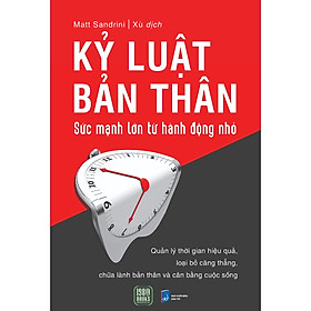 Cuốn Sách Giúp Cải Thiện Bản Thân Để Thành Công- Kỷ Luật Bản Thân, Sức Mạnh Lớn Từ Hành Động Nhỏ