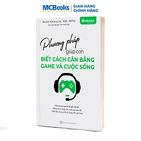 Sách - Phương Pháp Giúp Con Biết Cách Cân Bằng Game Và Cuộc Sống - Unibooks