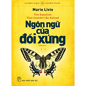 Sách - Ngôn Ngữ Của Đối Xứng - Khoa Học Khám Phá - NXB Trẻ