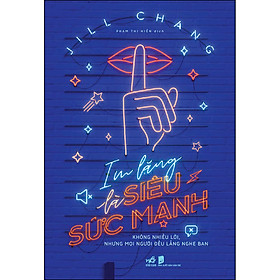 Sách Nhã Nam - Im Lặng Là Siêu Sức Mạnh