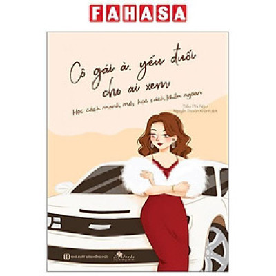 Cô Gái À, Yếu Đuối Cho Ai Xem - Học Cách Mạnh Mẽ, Học Cách Khôn Ngoan (Tái Bản 2023)