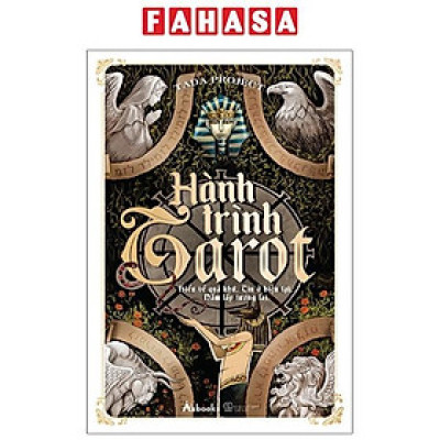Hành Trình Tarot - Hiểu Về Quá Khứ, Tin Ở Hiện Tại, Nắm Lấy Tương Lai (Tái Bản 2022)