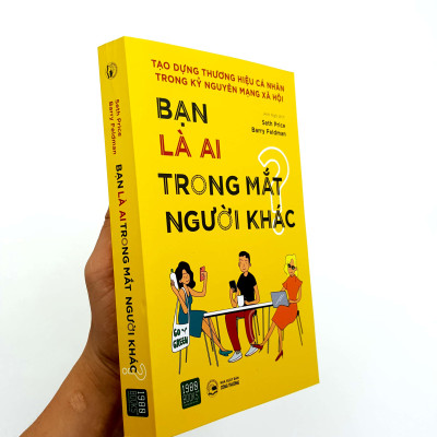 BẠN LÀ AI TRONG MẮT NGƯỜI KHÁC- CẨM NANG XÂY DỰNG THƯƠNG HIỆU CÁ NHÂN 