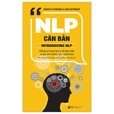 Sách- NLP Căn Bản- Introducing NLP-Những Kỹ Thuật Tâm Lý Để Thấu Hiểu Và Gây Ảnh Hưởng Đến Người Khác (Tái Bản 2024)(159)- 2HBooks