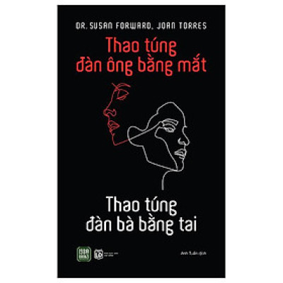 Thao Túng Đàn Ông Bằng Mắt - Thao Túng Đàn Bà Bằng Tai