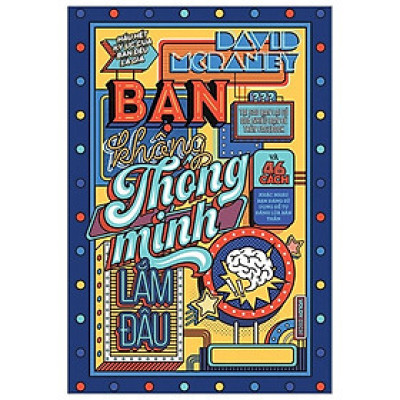 Bạn Không Thông Minh Lắm Đâu (Tái Bản 2020)