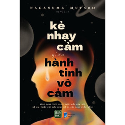 Kẻ Nhạy Cảm Giữa Hành Tinh Vô Cảm (1980 Books)