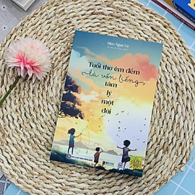 Tuổi Thơ Êm Đềm Là Vốn Liếng Tâm Lý Một Đời