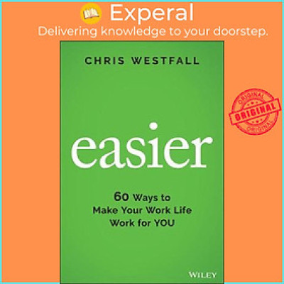 Sách - Easier : 60 Ways to Make Your Work Life Work for You by Chris Westfall (US edition, hardcover)