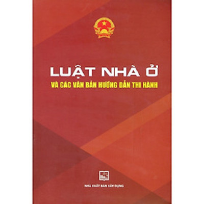 Sách - Luật Nhà Ở Và Các Văn Bản Hướng Dẫn Thi Hành  - NXB Xây Dựng
