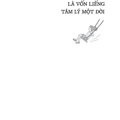 Tuổi Thơ Êm Đềm Là Vốn Liếng Tâm Lý Một Đời