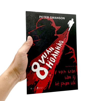 8 Vụ Án Hoàn Hảo - Vạch Trần Tâm Lý Kẻ Phạm Tội