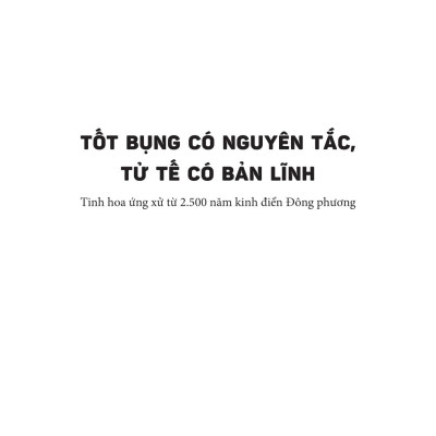 Sách - Tốt Bụng Có Nguyên Tắc - Tử Tế Có Bản Lĩnh - Tinh Hoa Ứng Xử Từ 2500 Năm Kinh Điển Đông Phương