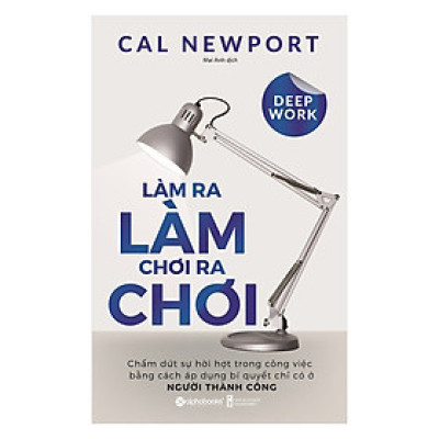 Làm Ra Làm Chơi Ra Chơi - Chấm Dứt Sự Hời Hợt Trong Công Việc Bằng Cách Áp Dụng Bí Quyết Chỉ Có Ở Người Thành Công; Tặng Sổ Tay Giá Trị (Khổ A6 Dày 200 Trang)