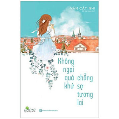 Không Ngại Qúa Khứ Chẳng Sợ Tương Lai