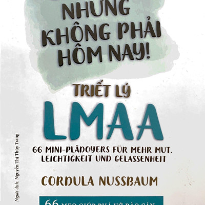 Cảm Ơn, Nhưng Không Phải Hôm Nay! - Triết Lý LMAA
