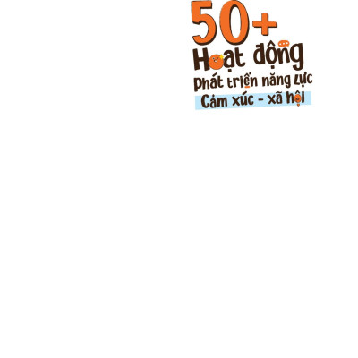 Sách - 50+ Hoạt Động Phát Triển Năng Lực Cảm Xúc-Xã Hội