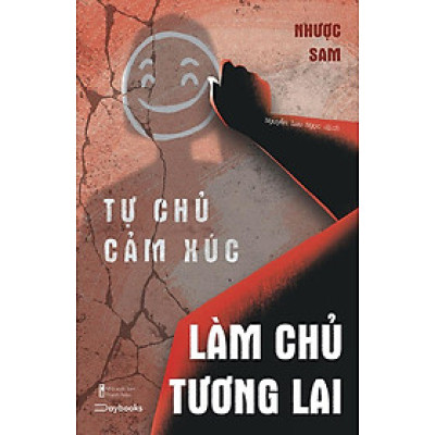 Tự Chủ Cảm Xúc, Làm Chủ Tương Lai