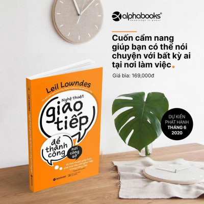 Sách Nghệ thuật giao tiếp để thành công nơi công sở - Alphabooks - BẢN QUYỀN
