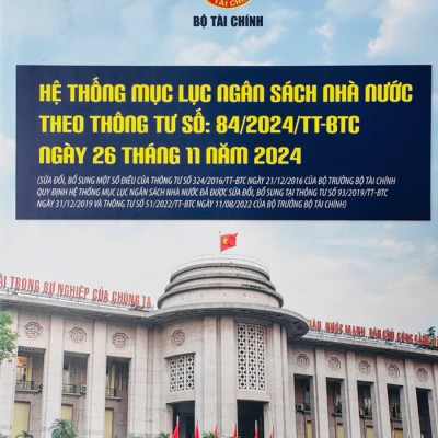 Hệ Thống Mục Lục Ngân Sách Nhà Nước (Đã được sửa đổi theo thông tư số 84/2024/TT-BTC ngày 26 tháng 11 năm 2024) 