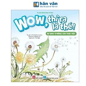 Wow, Thì Ra Là Thế! - Sự Sinh Trưởng Của Thực Vật