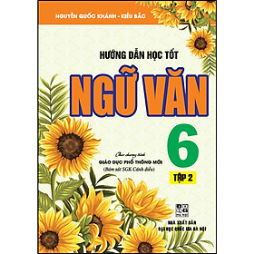 Hướng Dẫn Học Tốt Ngữ Văn 6 - Tập 2 (Bám Sát SGK Cánh Diều)