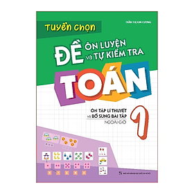Tuyển Chọn Đề Ôn Luyện Và Tự Kiểm Tra Toán Lớp 1