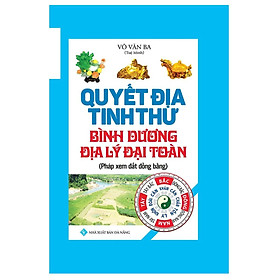 Sách - Quyết Địa Tinh Thư - Bình Dương Địa Lý Đại Toàn - Chính Thông Book