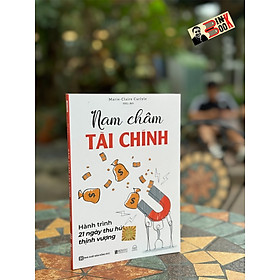 NAM CHÂM TÀI CHÍNH – Hành trình 21 ngày thu hút thịnh vượng- Marie-Claire Carlyle- H.K.L dịch -Bizbooks- NXB Hồng Đức 