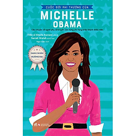 Danh Nhân Đương Đại - Cuộc Đời Phi Thường Của Michella Obama