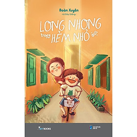 Long Nhong Trong Hẻm Nhỏ - Bản Quyền