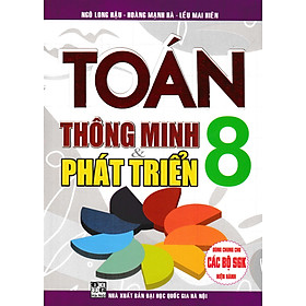 Toán Thông Minh Và Phát Triển 8 (Dùng Chung Cho Các Bộ SGK Hiện Hành) - HA