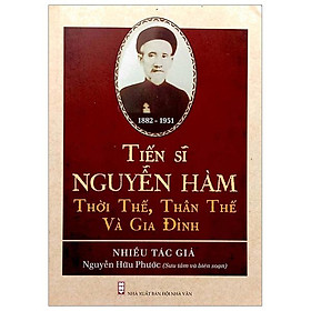 Tiến Sĩ Nguyễn Hàm - Thời Thế, Thân Thế Và Gia Đình