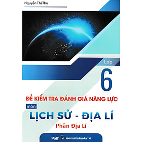 Đề Kiểm Tra Đánh Giá Năng Lực Môn Lịch Sử - Địa Lí (Phần Địa Lí) Lớp 6 _EDU
