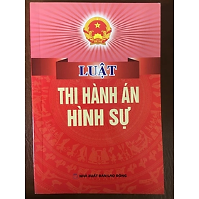 Sách - Luật thi hành án Hình sự -  Nhiều tác giả - NXB Lao động
