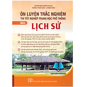 Sách - Ôn luyện trắc nghiệm thi tốt nghiệp trung học phổ thông môn Lịch sử