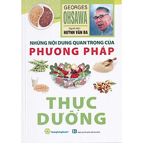 Sách - Những Nội Dung Quan Trọng Của Phương Pháp Thực Dưỡng - Chính Thông Book