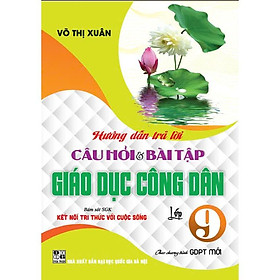 Hướng dẫn trả lời câu hỏi và bài tập Giáo dục công dân lớp 9 (Bám sát sgk Kết nối tri thức với cuộc sống) (HA-MK)