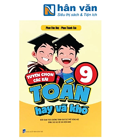Tuyển Chọn Các Bài Toán Hay Và Khó Lớp 9