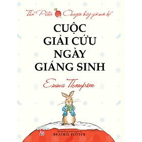 Sách - Thỏ Peter Chuyện Bây Giờ Mới Kể - Cuộc Giải Cứu Ngày Giáng Sinh - Kim Đồng