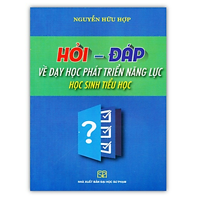 Sách - Hỏi đáp về dạy học phát triển năng lực học sinh Tiểu học