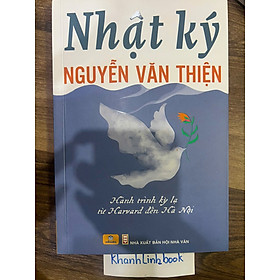 Sách - Nhật Ký Nguyễn Văn Thiện - Hành Trình Kỳ Lạ Từ Harvard Đến Hà Nội