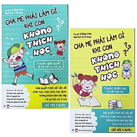Combo 2 cuốn Cha Mẹ Phải Làm Gì Khi Con Không Thích Học