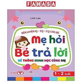 Sách - Rèn Luyện IQ-EQ-CQ Cho Bé - Mẹ Hỏi Bé Trả Lời - Bé Thông Minh Học Cùng Mẹ - Dành Cho Bé 1-2 Tuổi - Bìa Cứng
