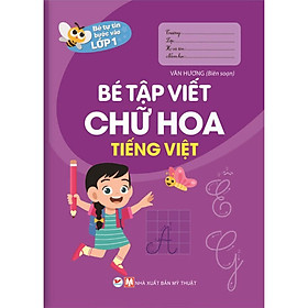 Sách - Bé Tự Tin Bước Vào Lớp 1 - Bé Tập Viết Chữ Hoa Tiếng Việt - Tân Việt Books