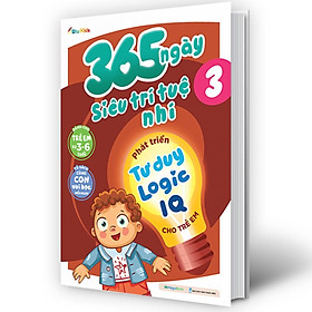 365 Ngày Siêu Trí Tuệ Nhí - Phát Triển Tư Duy Logic IQ Cho Trẻ Em 3 (MEGABOOK)