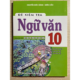 Sách - Đề kiểm tra Ngữ Văn 10 ( dùng kèm sgk Kết nối Tri thức)