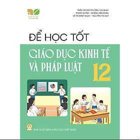 Sách - Để học tốt Giáo dục Kinh tế và Pháp luật 12 (Kết nối tri thức với cuộc sống)
