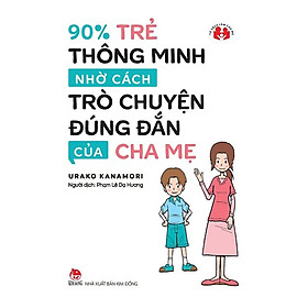 90% TRẺ THÔNG MINH NHỜ CÁCH TRÒ CHUYỆN ĐÚNG ĐẮN CỦA CHA MẸ